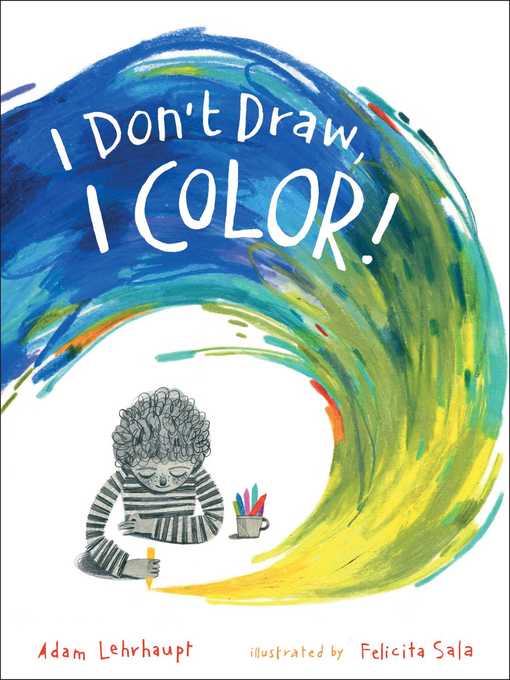 Title details for I Don't Draw, I Color! by Adam Lehrhaupt - Wait list